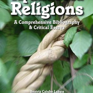 Ayahuasca Religions: A Comprehensive Bibliography and Critical Essays