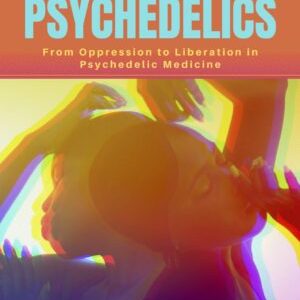 Queering Psychedelics: From Oppression to Liberation in Psychedelic Medicine